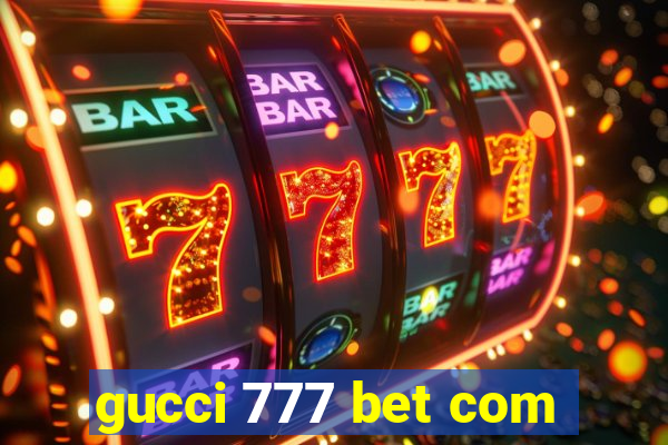 gucci 777 bet com